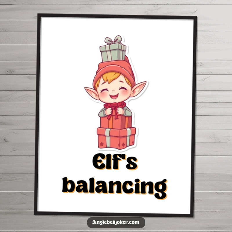 Funny poster of a giggling elf character precariously balancing a stack of presents on its head, bringing festive humor to any room.