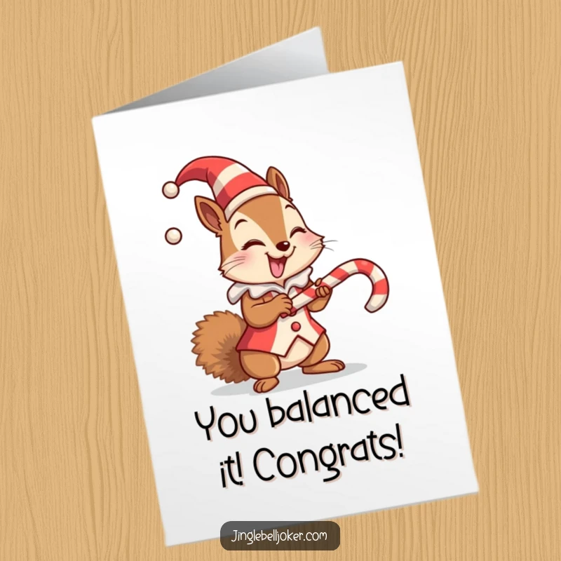Funny Free Printable Congrats Card: A giggling squirrel in a jester suit masterfully balancing a candy cane.